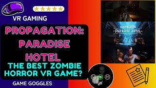 Is PROPAGATION: PARADISE HOTEL the BEST Zombie Horror VR Game?