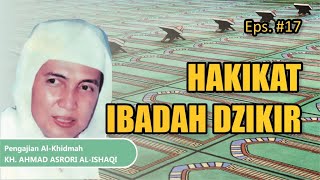 [Audio Full] #17 HAKIKAT IBADAH DZIKIR - Pengajian KH. AHMAD ASRORI AL-ISHAQI