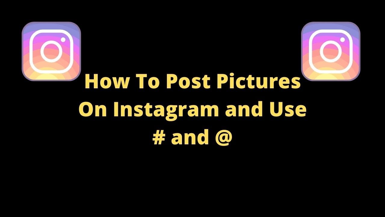 How to Post Pictures on Instagram and Use Hashtags - YouTube