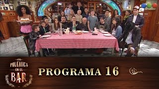 Programa 16 (19-06-2016) - Polémica en el Bar