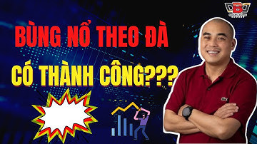 Bùng nổ theo đà có thành công? Đâu là  nguyên nhân | Quang Dũng DBD
