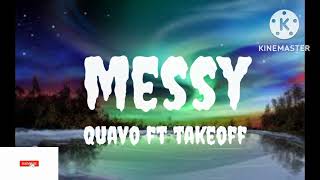 Messy-Quavo ft Takeoff(Music video Lyrics)
