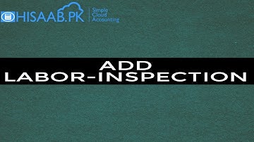 How to add labor type "Inspection" on hisaab.pk
