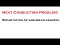 Heat conduction problem: Separation of variables example