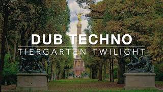 TIERGARTEN TWILIGHT 🌳 Forest Shadows and Organic Dub Techno [Deep / Calm]