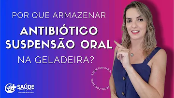 Quanto tempo amoxicilina pode ficar na geladeira?