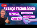 LIVE: AVANÇO da TECNOLOGIA nos PROCESSADORES, PLACA-MÃE e MEMÓRIAS! Respondendo dúvidas!
