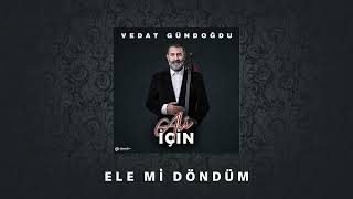Vedat Gündoğdu - Ele Mi̇ Döndüm Ali İçin (2026)