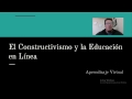 El Constructivismo y la Educación en Línea