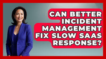 Can Better Incident Management Fix Slow SaaS Response? - The SaaS Pros Breakdown