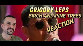 GRIGORY LEPS Григорий Лепс У берез и сосен birches and pines REACTION