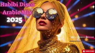 Arabic Disco Mix 2025 | Habibi Edition – Arabic Party Music Nonstop