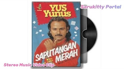 Yus Yunus - Saputangan Merah ( Stereo Music Video Clip )