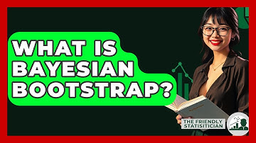 What Is Bayesian Bootstrap? - The Friendly Statistician