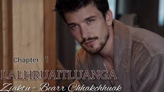 LALHRUAITLUANGA | Ch - 1 | Ziaktu - Bearr Chhakchhuak