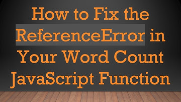 How to Fix the ReferenceError in Your Word Count JavaScript Function