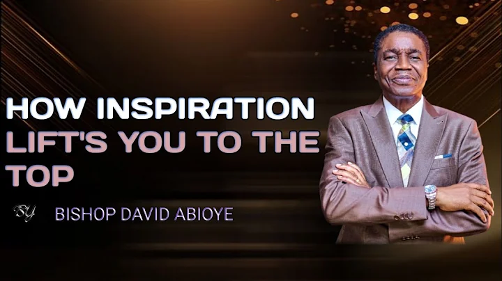 THE SECRET POWER OF INSPIRATION || BISHOP DAVID ABIOYE 