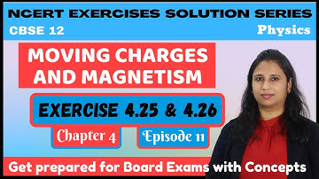 Moving Charges and Magnetism | Chapter 4 | Exercise 4.25 & 4.26 | 12th NCERT Solution | CBSE | Ep 11