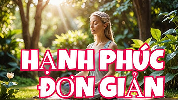 Từ Bỏ Sân Si Để Tìm Được Hạnh Phúc Theo Lời Phật Dạy