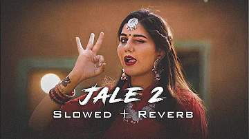 Jale 2[slow reverb ]sapna choudhary| new| haryanvi song | Aman jaji, sahil sandhu