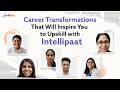 Career Transformations That Will Inspire You to Upskill with Intellipaat