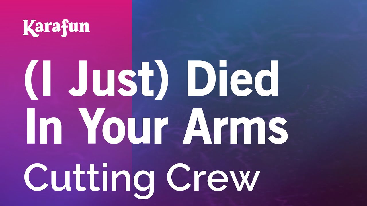 Ln your. Died in your Arms Cutting Crew. Cutting Crew i just died in your Arms. Cutting Crew - (i just) died in your Arms Tonight. Cutting Crew i just died in your.
