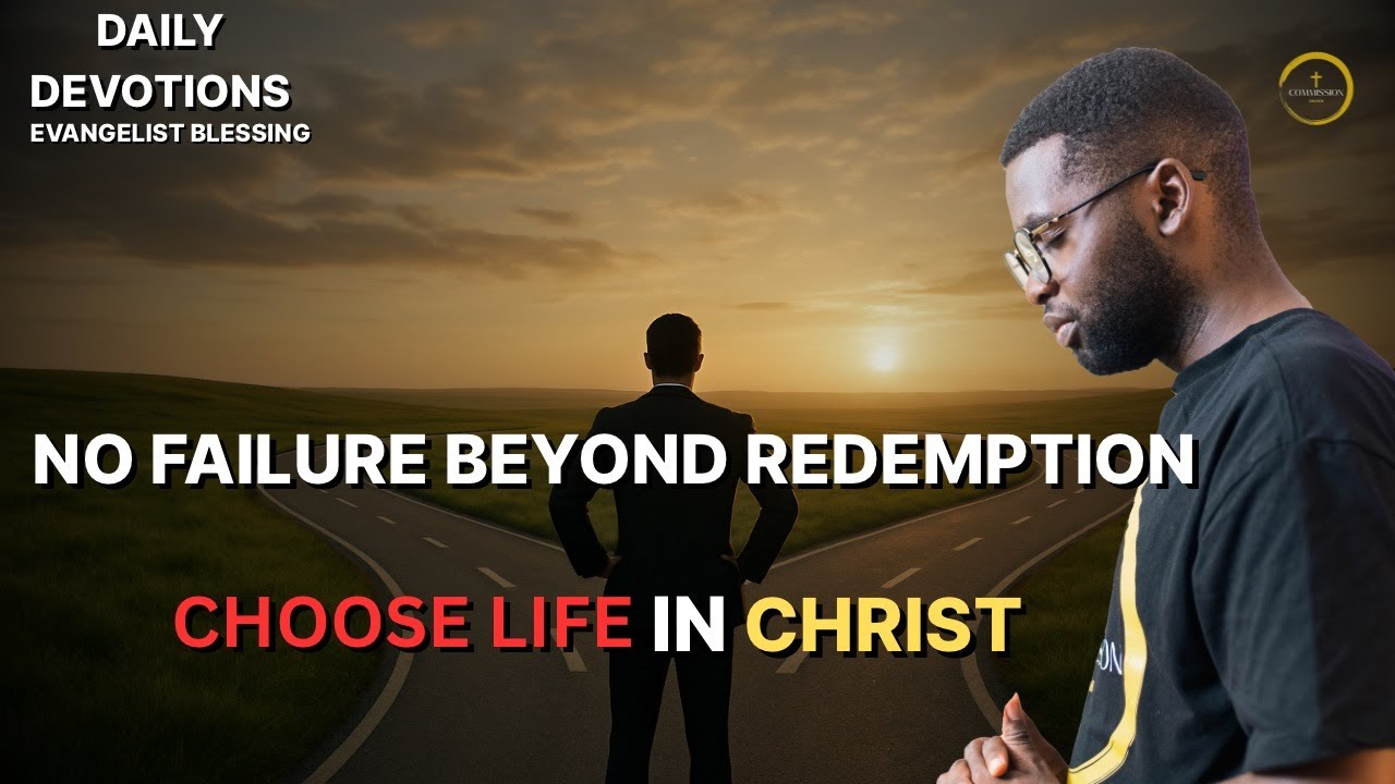 16 Sep | No Failure Beyond Redemption -Choose Life In Christ | Evangelist Blessing