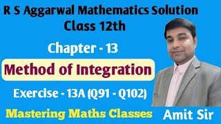 Integration | Method of Integration | R S Aggarwal Math Solution Class 12 | Exercise-13A(Q91 - Q102)