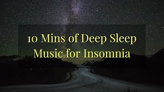 10 Mins of Deep Sleep Music for Insomnia