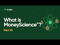 Bright Money: What is MoneyScience™?  [Part 1]