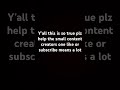 Plz help the small content creators