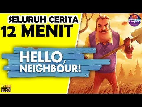 Seluruh Alur Cerita Hello Neighbor Series Hanya 12 MENIT - Hide and Seek Secret Neighbor Indonesia