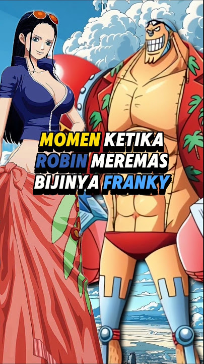 momen ketika robin meremas biji nya franky 😂 #janganmatisebelumonepiecetamat