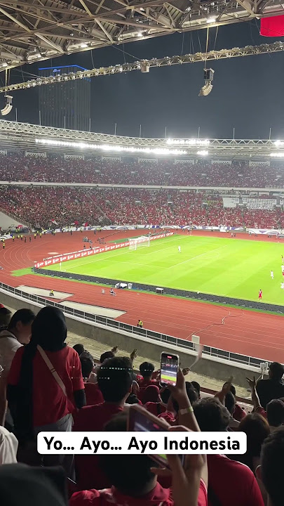 Yo... Ayo... Ayo Indonesia... Ku Ingin... Kita Harus Menang... Yel-Yel Saat Indonesia vs Bahrain