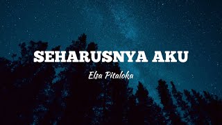 Elsa Pitaloka - Seharusnya Aku Lirik