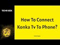 How To Connect Konka Tv To Phone?