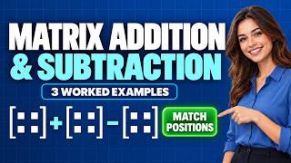 Matrix Addition and Subtraction for Beginners | Rules, Worked Examples & Practice