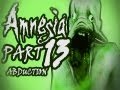 Amnesia: Abduction [Custom Story] Part 13 - ALRIGHT, I'll JUST GO... WAAAAAAAAUH