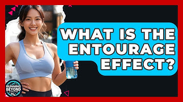 What Is The Entourage Effect? - Running Beyond Limits