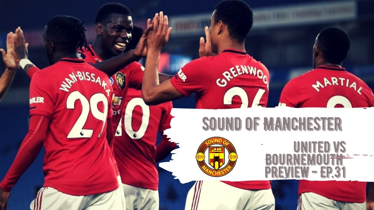 United vs Bournemouth Preview : Sound of Manchester Episode 31 - YouTube