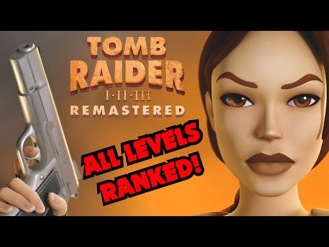 All Levels Ranked: TOMB RAIDER I-II-III REMASTERED