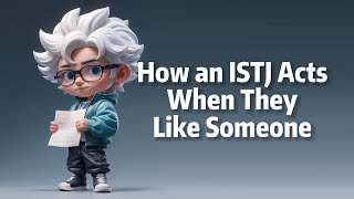 ISTJ's Love Blueprint: Clues They Like You, Ideal Partner Traits, and Pursuit Tactics!