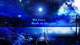 DJ Lava - Back to the past (Original mix)