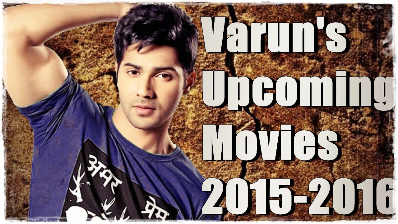 Varun Dhawan Upcoming Movies 2016 Youtube