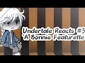 Undertale Reacts #3 || A Bonnie Featurette (+ Credits) || GLRV || ••Unreal. .Dreams••