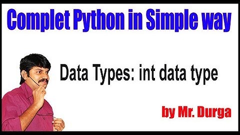 Python Tutorial ||  Data Types: int data type || by Durga Sir