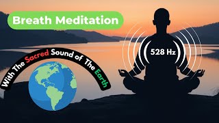 528Hz Breathing Meditation: Connect to Earth's Healing Energy 🌍 | Deep Relaxation