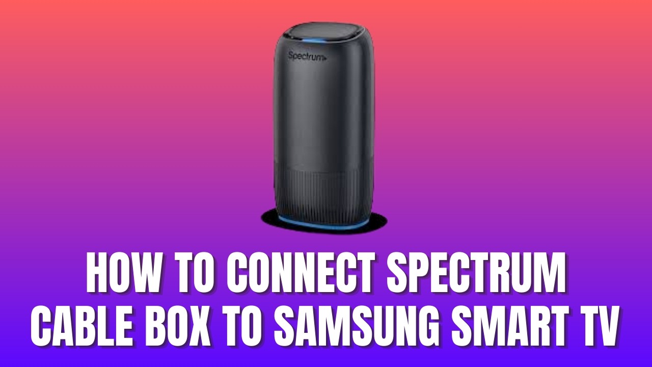 How to Connect Spectrum Cable Box to Samsung Smart TV [2026] - YouTube
