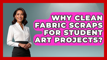 Why Clean Fabric Scraps For Student Art Projects? - Your Crafty Classroom