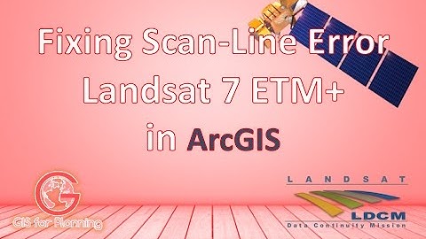 Fixing Landsat 7 ETM+ Scanline Error with ArcGIS